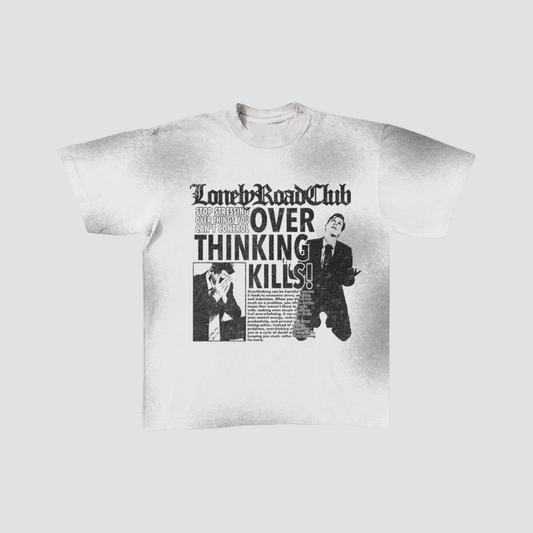 OVER THINKING KILLS T-SHIRT